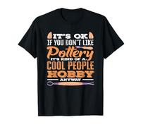 Pottery Cool People Hobby de Todos Modos Camiseta