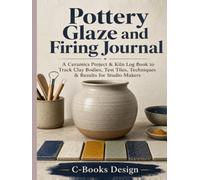 Pottery Glaze and Firing Journal: A Ceramics Project & Kiln Log Book to Track Clay Bodies, Test Tiles, Techniques & Results for Studio Makers I 8.5" x 11"