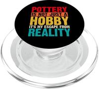 Pottery Is Not Just A Hobby It's My Escape from Reality PopSockets PopGrip para MagSafe