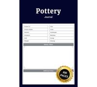 Pottery Journal: Simple Pottery Log Book for Beginners and Professionals to Record and Organize Ceramic Projects Clay Glazes Kiln Schedule Colors ... Gift Idea for Pottery Makers & Artists