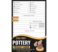 Pottery Project Book: Track Your Clay Creations, Glaze Recipes, Kiln Firings, and Artistic Progress