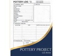 Pottery Project Logbook: a Pottery project tracker for ceramicists | glaze recipes, firing & kiln logs, clay/trim measurements, sketches & step-by-step process notes