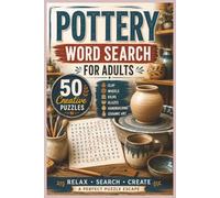 Pottery Word Search for Adults: 50 Creative Puzzles Filled with Clay, Wheels, Kilns, Glazes, Handbuilding, and Ceramic Art (Word search books collection)