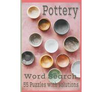 Pottery Word Search Puzzle Book: 6x9, 55 Puzzles with solutions, Brain Teasers, Travel Games, Word Search, Gifts for Adults/Teens/Pottery Lovers, Art Students