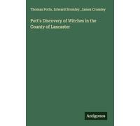 Pott's Discovery of Witches in the County of Lancaster