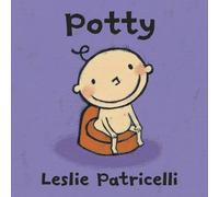 Potty: (A Toilet Training Story of Bathroom Independence for Babies and Toddlers) (Leslie Patricelli board books)