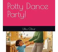 Potty Dance Party! (Tiny Toilet Triumphs)
