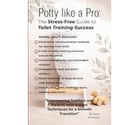 Potty Like a Pro: The Stress-Free Guide to Toilet Training Success.: Gentle, Inclusive Strategies for Toddlers, Neurodivergent Children & Busy Parents.