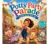 Potty Party Parade: A Tinkle Twinkle Toilet Day - A Funny Rhyming Potty Training Picture Book for Toddlers