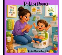 Potty Power: Learning to Use the Toilet with Confidence and Courage
