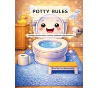 Potty Rules: A Funny Story for Potty Training and Bathroom Manners