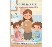 POTTY SUCCESS: A Parent's Guide for Boys and Girls
