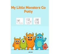 Potty Time Monsters - A Silly Coloring Book for Kids / Mes petits monstres vont sur le pot: 30 funny monster drawings to make potty training fun and colorful!