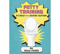 Potty Training a Child with Severe Autism