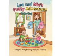 Potty Training Coloring Book: A Fun and Encouraging Coloring Book For Toddlers.