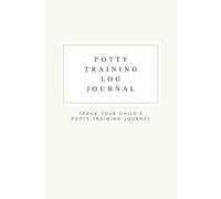 Potty Training Log Journal: Track Your Child's Potty Training Journey