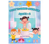 Potty Training Made Fun: A Gentle Guide for Toddlers Ages 2-4