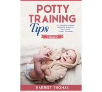 Potty Training Tips: A Comprehensive Guide for Modern Parents on How to Potty Train Once - Volume 2