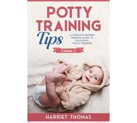 Potty Training Tips: A Comprehensive Guide for Modern Parents on How to Potty Train Once - Volume 2