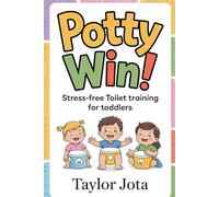 Potty Win!: Stress-Free Toilet Training for Toddlers