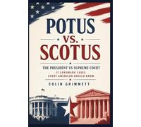 POTUS vs. SCOTUS - The President Vs Supreme Court: 17 Landmark Cases Every American Should Know (American Law Essentials)