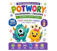 Potwory: Kolorowanka i Ćwiczenia / Coloring & Activity Book, A Bilingual Polish and American English Workbook Featuring Friendly Monsters, Letters, ... Pages (Bright Beginnings Collection)