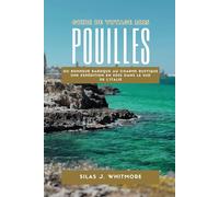 POUILLES GUIDE DE VOYAGE 2025: Du bonheur baroque au charme rustique Une expédition en 2025 dans le sud de l'Italie