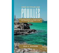 POUILLES GUIDE DE VOYAGE 2025: Du bonheur baroque au charme rustique Une expédition en 2025 dans le sud de l'Italie