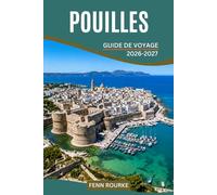 POUILLES GUIDE DE VOYAGE 2026-2027: Planifiez des aventures sans stress dans le sud de l'Italie avec des itinéraires flexibles de 10 jours, des ... parcours pour tous les budgets et rythmes.