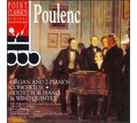 Poulenc - Organ & 2 Pianos Ctos Sextet for Piano & Wind