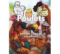 Poulets : faits et livre de coloriage: Cahier d'activités pour les enfants de 2 à 16 ans (Faits sur les animaux et coloration)