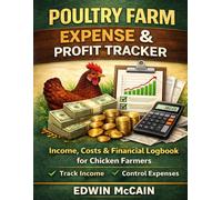 Poultry Farm Expense & Profit Tracker: Income, Feed Costs, Sales & Financial Logbook for Chicken Farmers | Simple Farm Accounting Record Book