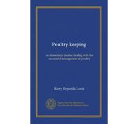Poultry keeping: an elementary treatise dealing with the successful management of poultry