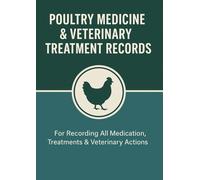 Poultry Medicine & Veterinary Treatment Records | A4 100 Pages: Logbook for Recording Poultry Medications, Treatments & Veterinary Actions