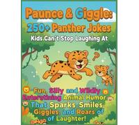 “Pounce & Giggle: 300+ Panther Jokes Kids Can’t Stop Laughing At”: “Fun, Silly, and Wildly Entertaining Animal Humor That Sparks Smiles, Giggles, and Roars of Laughter!”