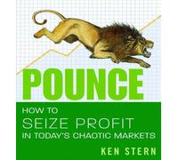 Pounce: How to Seize Profit in Today's Chaotic Markets