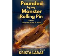 Pounded by my Monster Rolling Pin: One girl. Fourteen inches of wood. (A Kitchen Monster Romance)