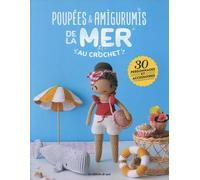 Poupées & amigurimis de la mer au crochet: 30 personnages et accessoires