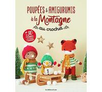 Poupées & amigurumis à la montagne au crochet: + de 30 personnages et accessoires