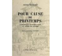 Pour Cause De Printemps : Chronique Montbéliarde Au Temps De Luther Pr
