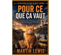 Pour ce que ça vaut: Un mystère côtier chaleureux mettant en scène des loutres de port, des braconniers cachés, des secrets dangereux et un chat qui ... 2) (Les Mystères du Chat de Misty Harbor)