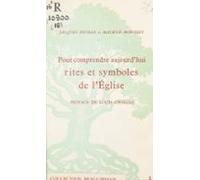 Pour Comprendre Aujourdhui Rites Et Symboles De Léglise (ebook)
