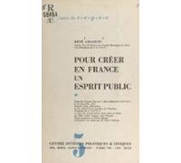 Pour Créer En France Un Esprit Public (exposé Fait Au 2e Dîner-débat D