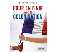 Pour en finir avec la colonisation: (L'Europe et l'Afrique XVe-XXe siècle)