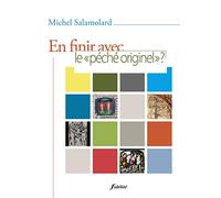Pour en finir avec le "péché originel" ?: Exploration théologique et pastorale