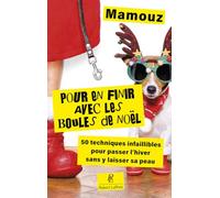 Pour en finir avec les boules de Noël !: 50 techniques infaillibles pour passer l'hiver sans y laisser sa peau
