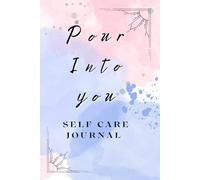 Pour Into you : a self care journal