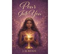 Pour Into You: A Self-Love and Healing Guide for Women Ready to Reclaim Their Power