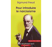 Pour introduire le narcissisme: Suivi de La théorie de la libido et le narcissisme et de Les différences psychosexuelles entre l'hystérie et la démence précoce (K. Abraham)