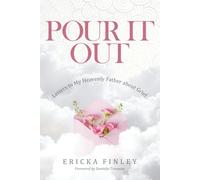 Pour It Out: Letters to My Heavenly Father About Grief